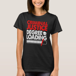 Criminal Justice Degree Loading Women Court Legal T-Shirt