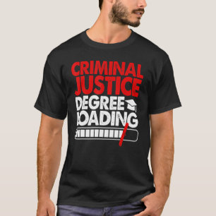 Criminal Justice Degree Loading Women Court Legal  T-Shirt