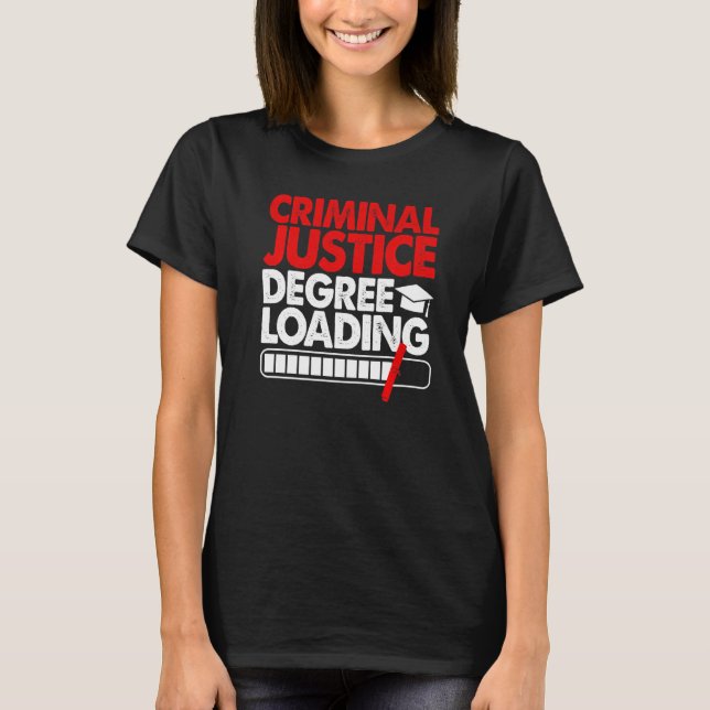 Criminal Justice Degree Loading Women Court Legal  T-Shirt (Front)
