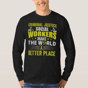 Criminal Justice Social Workers Make The World Bet T-Shirt