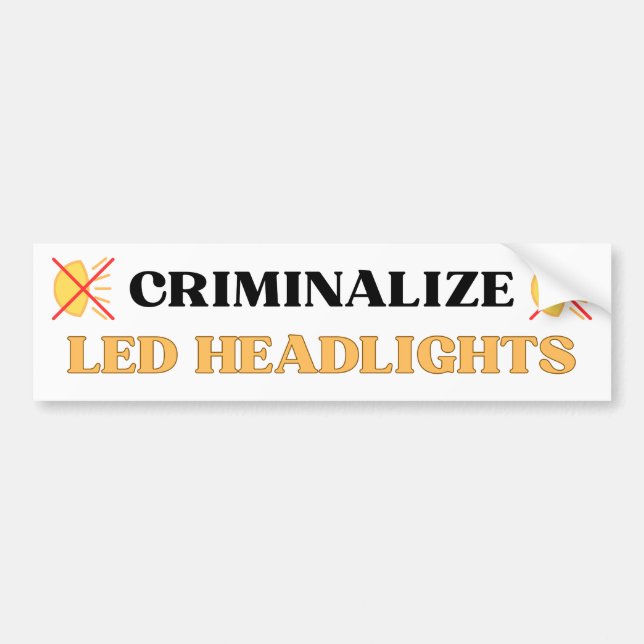 Criminalise LED Headlights - Funny Gen Z Meme Bumper Sticker (Front)