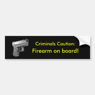 Criminals Caution! Bumper Sticker