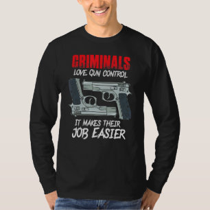 Criminals Love Gun Control Awesome Gun T-Shirt