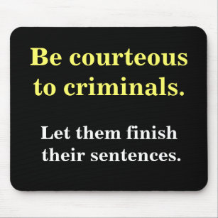 Criminals & Sentences Funny Law Enforcement Slogan Mouse Mat