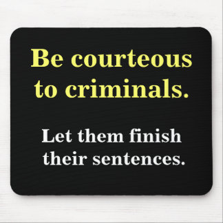 Criminals & Sentences Funny Law Enforcement Slogan Mouse Mat