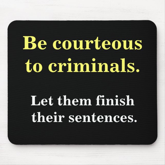 Criminals & Sentences Funny Law Enforcement Slogan Mouse Mat (Front)