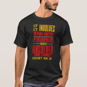Criminologist Criminology True Crime Fan T-Shirt