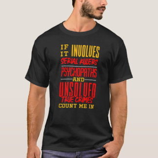 Criminologist Criminology True Crime Fan   T-Shirt