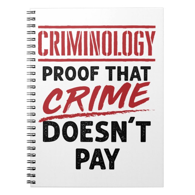 Criminology Proof that Crime Doesn't Pay Notebook (Front)