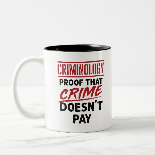 Criminology Proof that Crime Doesn't Pay Two-Tone Coffee Mug (Left)