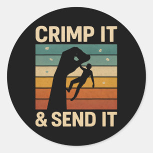 Crimp It And Send It Rock Climbing Boulder Lover B Classic Round Sticker