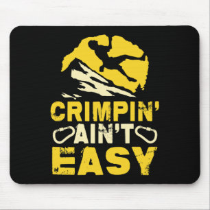 Crimpin' Ain't Easy Crimping Rock Climbing Funny Mouse Mat