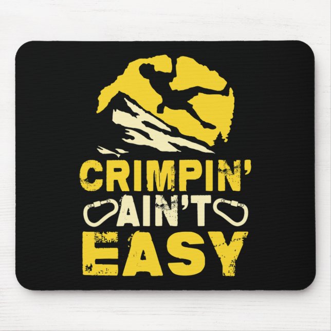 Crimpin' Ain't Easy Crimping Rock Climbing Funny  Mouse Mat (Front)
