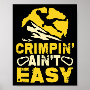 Crimpin' Ain't Easy Crimping Rock Climbing Funny  Poster
