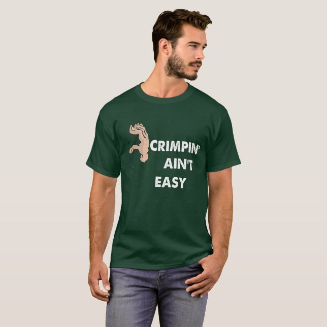 Crimpin' Ain't Easy T-Shirt (Front Full)
