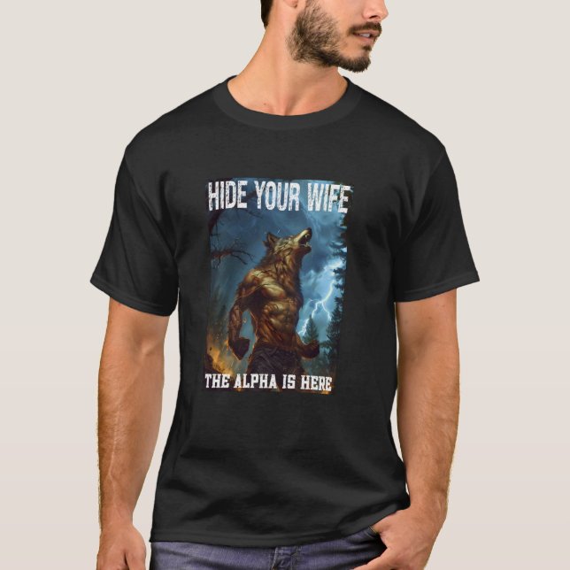 Cringe Alpha Wolf Werewolf Hide Your Wife The Alph T-Shirt (Front)