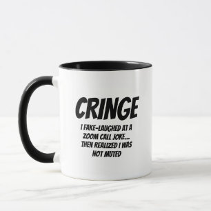 CRINGE – I Fake-Laughed at a Zoom Joke… Mug