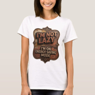 Crisp Gold I'M NOT LAZY I'M ON ENERGY SAVING MODE T-Shirt