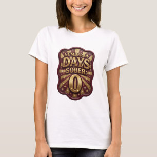 Crisp Gold NUMBER OF DAYS SOBER 0 Tee