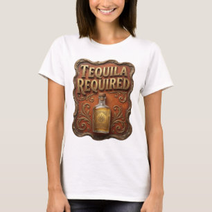 Crisp Gold TEQUILA REQUIRED Quote Shirt