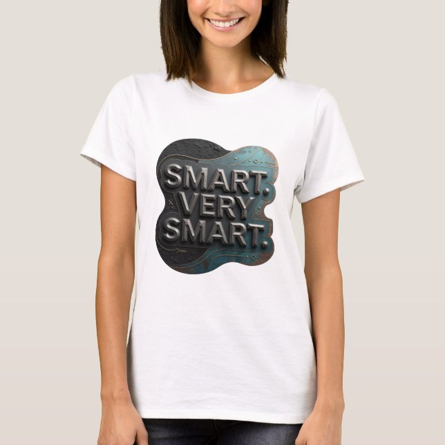 Crisp Silver SMART VERY SMART Custom Design T-Shirt (Front)