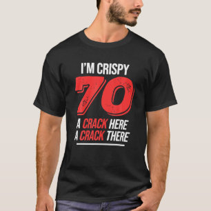 Crispy 70Th Birthday 70 Years Men Women Funny Cris T-Shirt