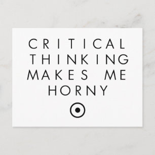 Critial thinking Makes Me H0rney Postcard