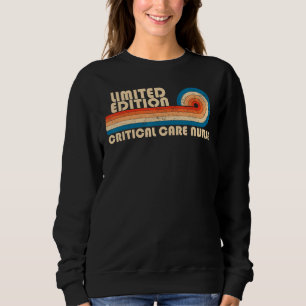 CRITICAL CARE NURSE Funny Job Title Profession Bir Sweatshirt