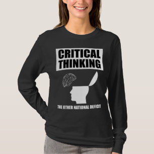 Critical Thinking The Other National Deficit T-Shirt