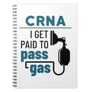 CRNA I Get Paid to Pass Gas Notebook