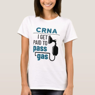 CRNA I Get Paid to Pass Gas T-Shirt