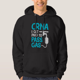 Crna I Get Paid To Pass The Gas Anaesthetist Hoodie