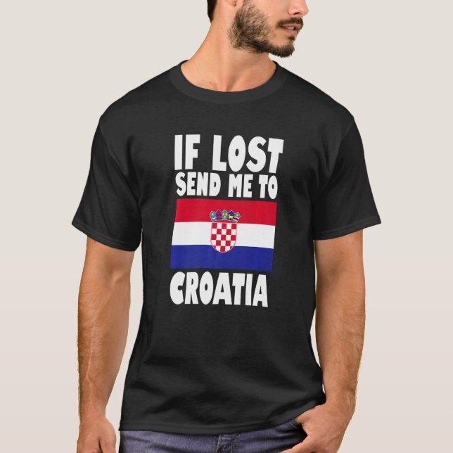 Croatia Flag Design  If lost send me to Croatia Pr T-Shirt (Front)