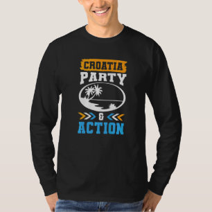 Croatia Party Action Team Hrvatska Vacation Quote  T-Shirt