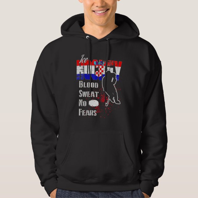 Croatia Supporter Blood Sweat No Fears Ice Hockey Hoodie (Front)