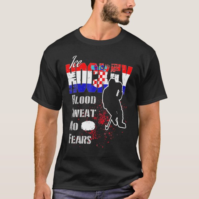 Croatia Supporter Blood Sweat No Fears Ice Hockey T-Shirt (Front)