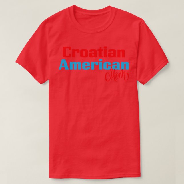 Croatian American Mum 2 T-Shirt (Design Front)