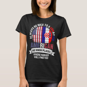 Croatian American We know Places Croatia Flag T-Shirt