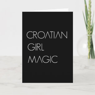 Croatian Girl Magic Croatian Woman Gift Card