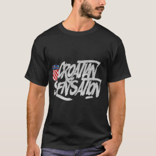 Croatian Sensation  (Croatia) T-Shirt
