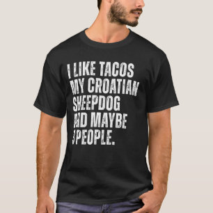 Croatian Sheepdog Owner Tacos Lover Funny Dog Quot T-Shirt