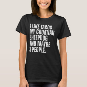 Croatian Sheepdog Owner Tacos Lover Funny Dog Quot T-Shirt