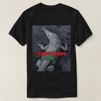 Croc Mode: ON – Bold & Wild Design T-Shirt