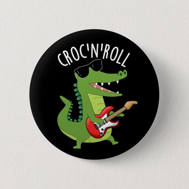 Croc N Roll Funny Crocodile Pun Dark BG 6 Cm Round Badge (Front)
