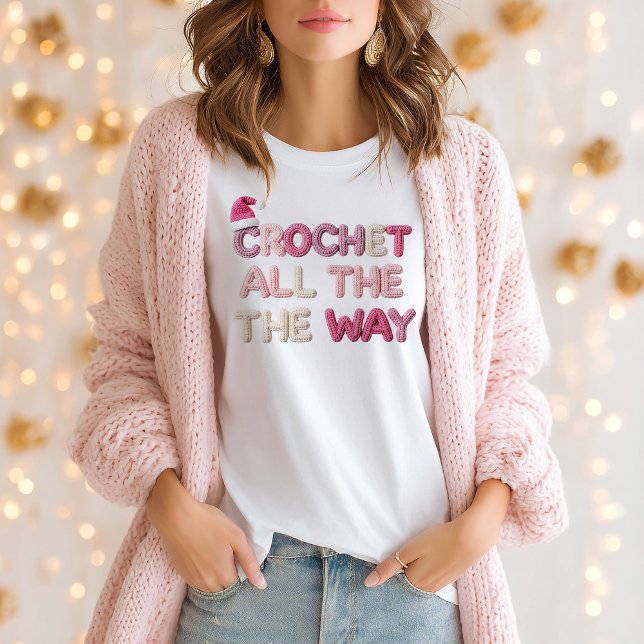 Crochet All the Way T-Shirt (Creator Uploaded)