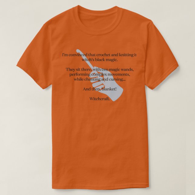 Crochet and knitting is witchs black magic  (2)  T-Shirt (Design Front)