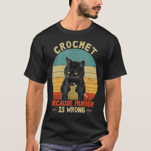 Crochet Because Murder Is Wrong Black Cat Vintage T-Shirt