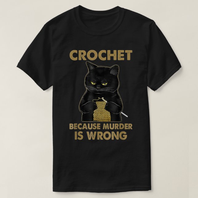 Crochet Because Murder Is Wrong  Crochet Black Cat T-Shirt (Design Front)