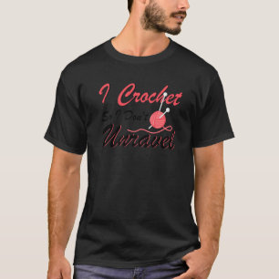 Crochet I Crochet So I Don't Unravel Ball Yarn T-Shirt