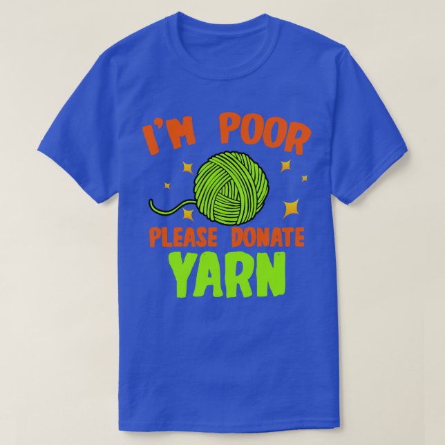 Crochet Im Poor Please Donate Yarn T-Shirt (Design Front)
